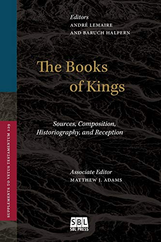 The Books of Kings: Sources, Composition, Historiography, and Reception (Supplements to Vetus Testamentum, Band 129) - Halpern, Baruch und André Lemaire