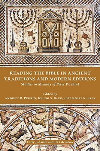 Beispielbild fr Reading the Bible in Ancient Traditions and Modern Editions: Studies in Memory of Peter W. Flint (Early Judaism and Its Literature 47) zum Verkauf von Books From California