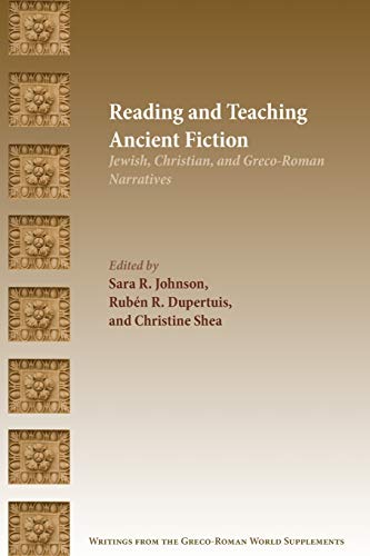 Beispielbild fr Reading and Teaching Ancient Fiction: Jewish, Christian, and Greco-Roman Narratives (Writings from the Greco-Roman World Supplement 10) zum Verkauf von Books From California