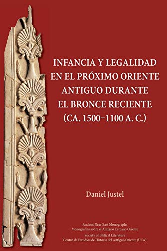 Beispielbild fr Infancia y legalidad en el Prximo Oriente antiguo durante el Bronce Reciente (ca. 15001100 a. C.) (Ancient Near East Monographs) (Spanish Edition) zum Verkauf von suffolkbooks