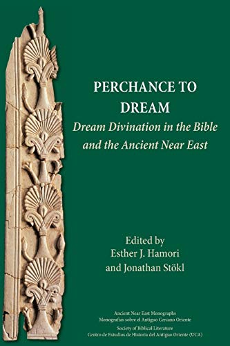 9781628372076: Perchance to Dream: Dream Divination in the Bible and the Ancient Near East (Ancient Near East Monographs)