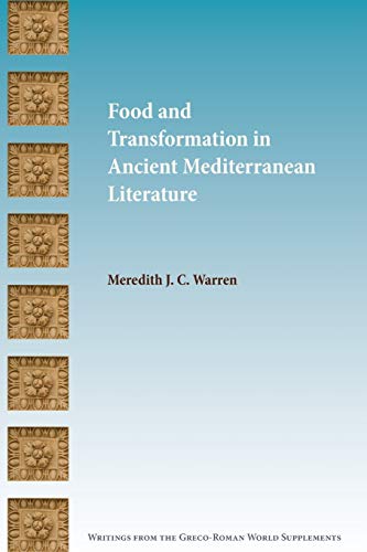 Beispielbild fr Food and Transformation in Ancient Mediterranean Literature (Writings from the Greco-Roman World Supplement) zum Verkauf von WorldofBooks