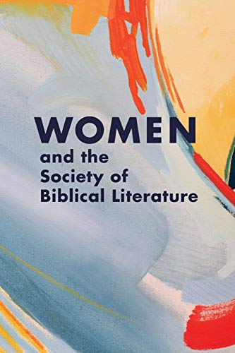 Beispielbild fr Women and the Society of Biblical Literature (Biblical Scholarship in North America) (Biblical Scholarship in North America, 29) zum Verkauf von Redux Books