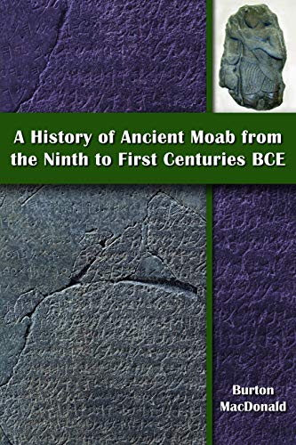 Stock image for History of Ancient Moab from the Ninth to First Centuries BCE (Archaeology and Biblical Studies) for sale by Dorothy Meyer - Bookseller