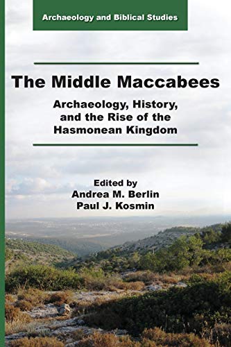 Imagen de archivo de The Middle Maccabees: Archaeology, History, and the Rise of the Hasmonean Kingdom (Archaeology and Biblical Studies) (Archaeology and Biblical Studies, 28) a la venta por Lucky's Textbooks