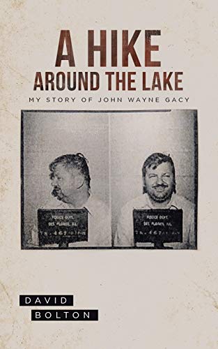 9781628389906: A Hike Around The Lake: My Story of John Wayne Gacy