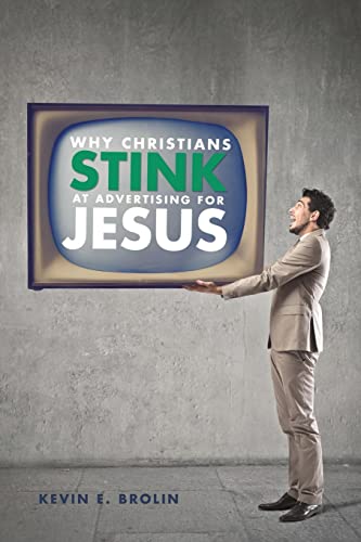 Stock image for Why Christians Stink at Advertising for Jesus for sale by Chiron Media
