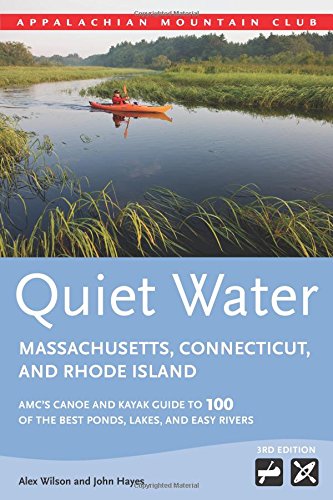 9781628420005: Quiet Water Massachusetts, Connecticut, and Rhode Island: AMC's Canoe and Kayak Guide to 100 of the Best Ponds, Lakes, and Easy Rivers