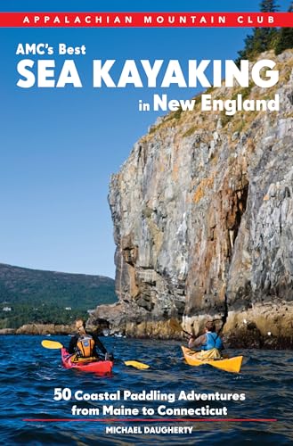 Stock image for AMCs Best Sea Kayaking in New England: 50 Coastal Paddling Adventures from Maine to Connecticut for sale by BooksRun