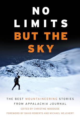 Stock image for No Limits But the Sky: The Best Mountaineering Stories From Appalachia Journal for sale by SecondSale