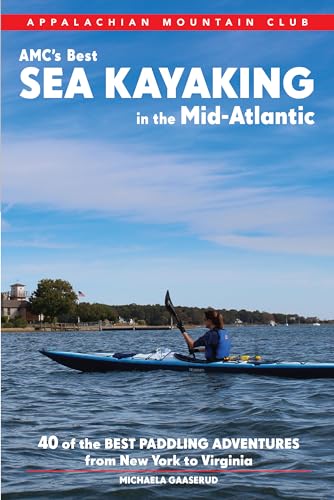 9781628420319: Amc's Best Sea Kayaking in the Mid-Atlantic: 40 Coastal Paddling Adventures from New York to Virginia: Forty Costal Paddling Adventures from New York to Virginia