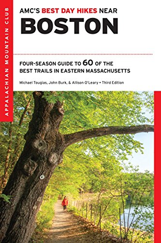 Stock image for AMC's Best Day Hikes Near Boston: Four-Season Guide to 60 of the Best Trails in Eastern Massachusetts for sale by More Than Words