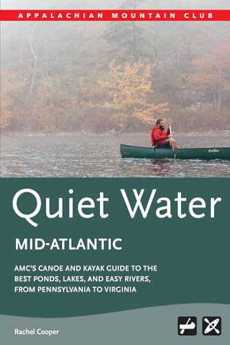 Beispielbild fr AMC's Quiet Water Mid-Atlantic: AMC's Canoe And Kayak Guide To The Best Ponds, Lakes, And Easy Rivers, from Pennsylvania to Virginia zum Verkauf von Giant Giant