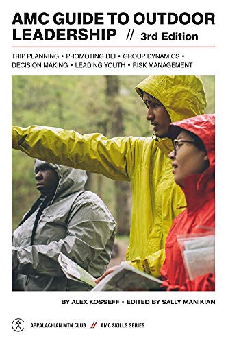 9781628421514: AMC Guide to Outdoor Leadership: Trip Planning; Promoting Diversity, Equity, and Inclusion; Group Dynamics; Decision-making; Leading Youth; Risk Management