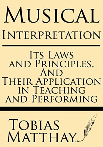 Imagen de archivo de Musical Interpretation: Its Laws and Principles, and their Application in Teaching and Performing a la venta por Best and Fastest Books