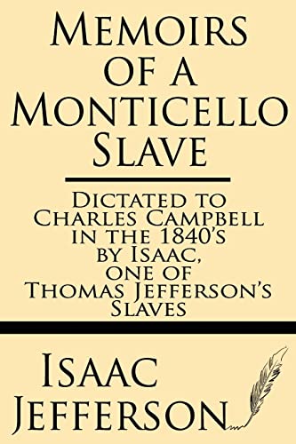 9781628450811: Memoirs of a Monticello Slave--dictated to Charles Campbell in the 1840's by Isaac, one of Thomas Jefferson's slaves