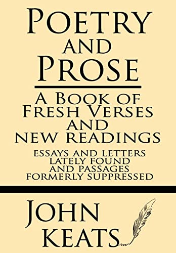 9781628450903: Poetry and Prose: A book of fresh verses and new readings--essays and letters lately found--and passages formerly suppressed
