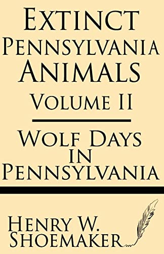 Beispielbild fr Extinct Pennsylvania Animals (Volume 2): Wolf Days in Pennsylvania zum Verkauf von Lucky's Textbooks