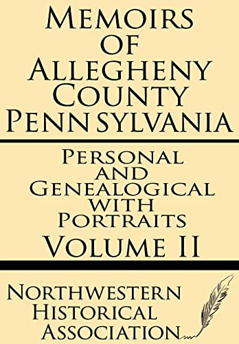Stock image for Memoirs of Allegheny County Pennsylvania Volume II--Personal and Genealogical with Portraits for sale by GreatBookPrices