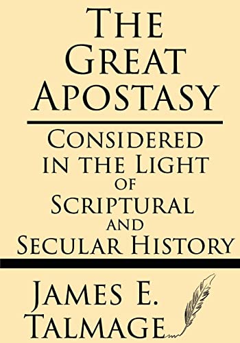 9781628451184: The Great Apostasy: Considered In The Light Of Scriptural And Secular History