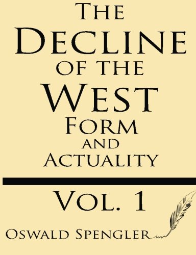 Stock image for The Decline of the West : Form and Actuality for sale by Better World Books
