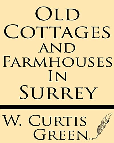 Stock image for Old Cottages & Farm-Houses In Surrey for sale by Lucky's Textbooks