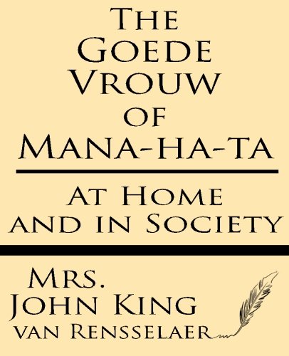 Imagen de archivo de The Goede Vrouw of Mana-Ha-Ta at Home and in Society a la venta por THE SAINT BOOKSTORE