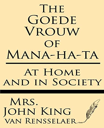 Stock image for The Goede Vrouw of Mana-Ha-Ta at Home and in Society for sale by THE SAINT BOOKSTORE