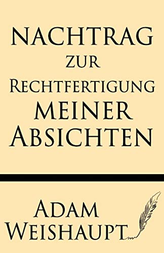 Beispielbild fr Nachtrag zur Rechtfertigung meiner Absichten (German Edition) zum Verkauf von GF Books, Inc.