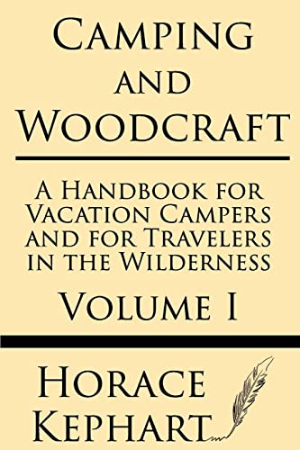 Beispielbild fr Camping and Woodcraft: A Handbook for Vacation Campers and for Travelers in the Wilderness (Volume I) zum Verkauf von GreatBookPrices