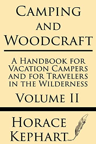 Imagen de archivo de Camping and Woodcraft: A Handbook for Vacation Campers and for Travelers in the Wilderness (Volume II) a la venta por ThriftBooks-Atlanta