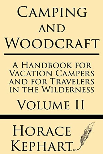 Stock image for Camping and Woodcraft: A Handbook for Vacation Campers and for Travelers in the Wilderness (Volume II) for sale by ThriftBooks-Atlanta