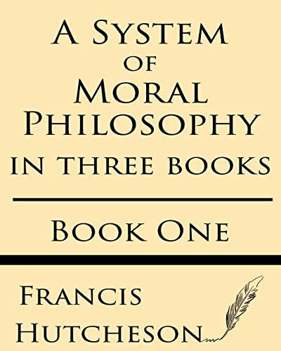 Stock image for A System of Moral Philosophy (Book One) for sale by GreatBookPrices