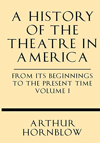 Beispielbild fr A History of the Theatre in America from its Beginnings to the Present Time Volume I zum Verkauf von Lucky's Textbooks