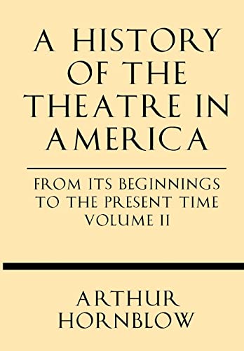 Beispielbild fr A History of the Theatre in America from its Beginnings to the Present Time Volume II zum Verkauf von Lucky's Textbooks