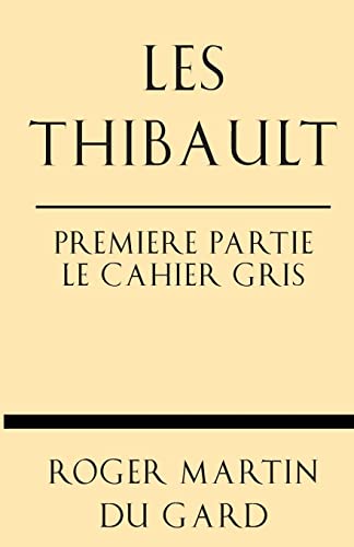 Beispielbild fr Les Thibault Premiere Partie le Cahier Gris zum Verkauf von Better World Books