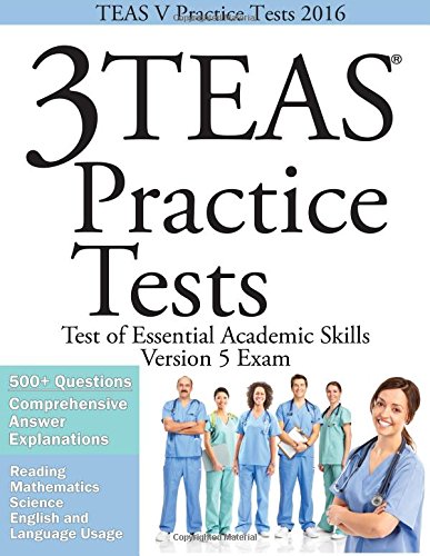 Stock image for Teas V Practice Tests 2016: 3 Teas Practice Tests for the Test of Essential Academic Skills Version 5 Exam for sale by ThriftBooks-Dallas