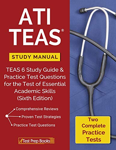 Beispielbild fr Ati Teas Study Manual : Teas 6 Study Guide and Practice Test Questions for the Test of Essential Academic Skills (Sixth Edition) zum Verkauf von Better World Books
