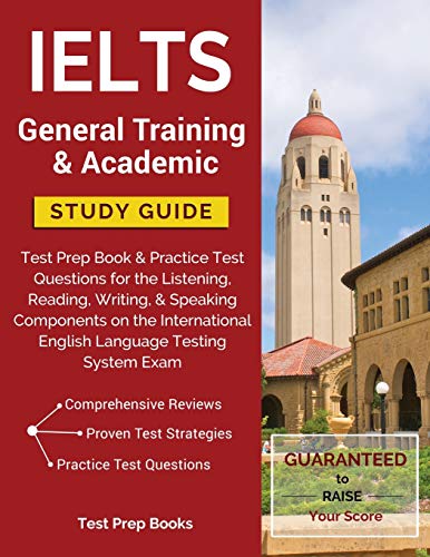 9781628454406: IELTS General Training & Academic Study Guide: Test Prep Book & Practice Test Questions for the Listening, Reading, Writing, & Speaking Components on ... English Language Testing System Exam