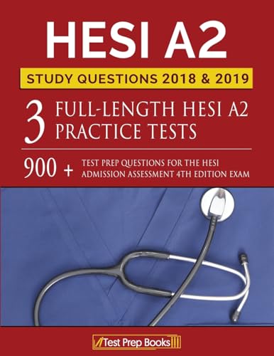 Imagen de archivo de Hesi A2 Study Questions 2018 & 2019 : Three Fulllength Hesi A2 Practice Tests: 900+ Test Prep Questions for the Hesi Admission Assessment 4th Edition Exam a la venta por Better World Books