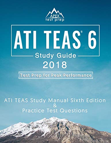 Stock image for Ati Teas 6 Study Guide 2018 : Ati Teas Study Manual Sixth Edition and Practice Test Questions for the Test of Essential Academic Skills 6th Edition Exam for sale by Better World Books
