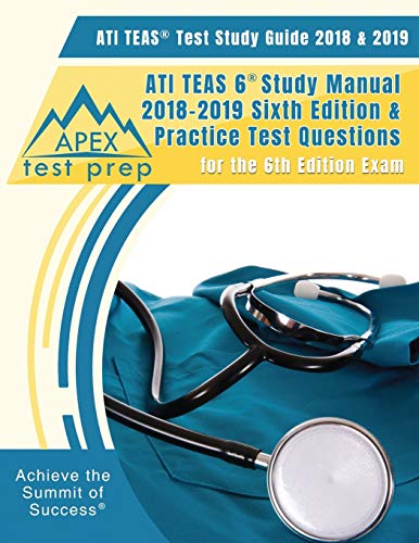 Stock image for Ati Teas Test Study Guide 2018 & 2019 : Ati Teas 6 Study Manual 2018-2019 Sixth Editon & Practice Test Questions for the 6th Edition Exam for sale by Better World Books
