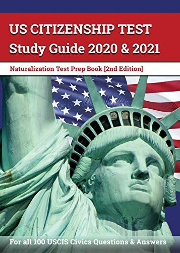 Beispielbild fr US Citizenship Test Study Guide 2020 and 2021: Naturalization Test Prep Book for all 100 USCIS Civics Questions and Answers [2nd Edition] zum Verkauf von ThriftBooks-Dallas