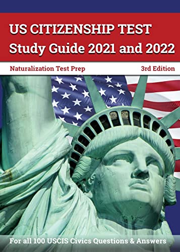 Stock image for US Citizenship Test Study Guide 2021 And 2022 : Naturalization Test Prep for All 100 USCIS Civics Questions and Answers [3rd Edition] for sale by Better World Books