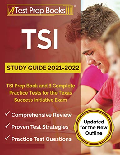 Beispielbild fr TSI Study Guide 2021-2022 : TSI Prep Book and 3 Complete Practice Tests for the Texas Success Initiative Exam [Updated for the New Outline] zum Verkauf von Better World Books