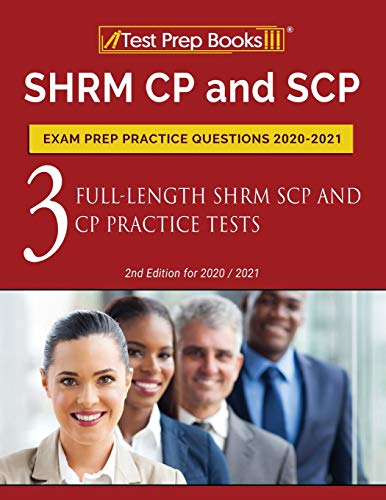 

SHRM CP and SCP Exam Prep Practice Questions 2020-2021: 3 Full-Length SHRM SCP and CP Practice Tests [2nd Edition for 2020 / 2021]