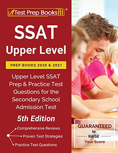 

SSAT Upper Level Prep Books 2020 And 2021 : Upper Level SSAT Prep and Practice Test Questions for the Secondary School Admission Test [5th Edition]