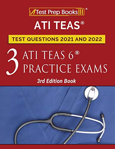Imagen de archivo de ATI TEAS Test Prep Questions 2021 And 2022 : Three ATI TEAS 6 Practice Tests [3rd Edition Book] a la venta por Better World Books