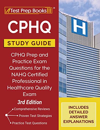 Imagen de archivo de CPHQ Study Guide: CPHQ Prep and Practice Exam Questions for the NAHQ Certified Professional in Healthcare Quality Exam [3rd Edition] a la venta por Books Unplugged