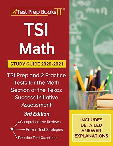 Stock image for TSI Math Study Guide 2020-2021: TSI Prep and 2 Practice Tests for the Math Section of the Texas Success Initiative Assessment [3rd Edition] for sale by HPB-Diamond